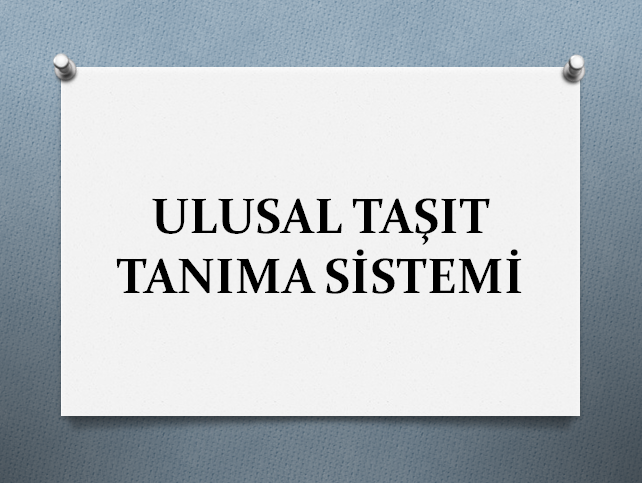 Ulusal Taşıt Tanıma Sistemi Uygulama Genel Tebliği